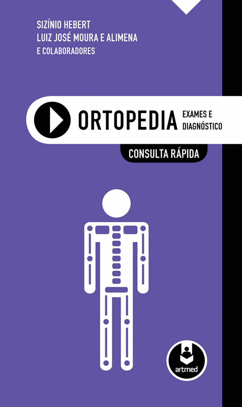 Livro - Ortopedia - Exames e Diagnóstico: Consulta Rápida - Dr. Sizinio Kanan Hebert - Ortopedia e Neuro-Ortopedia Pediátrica