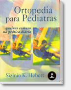 Livro - Ortopedia para Pediatras - Dr. Sizinio Kanan Hebert - Ortopedia e Neuro-Ortopedia Pediátrica